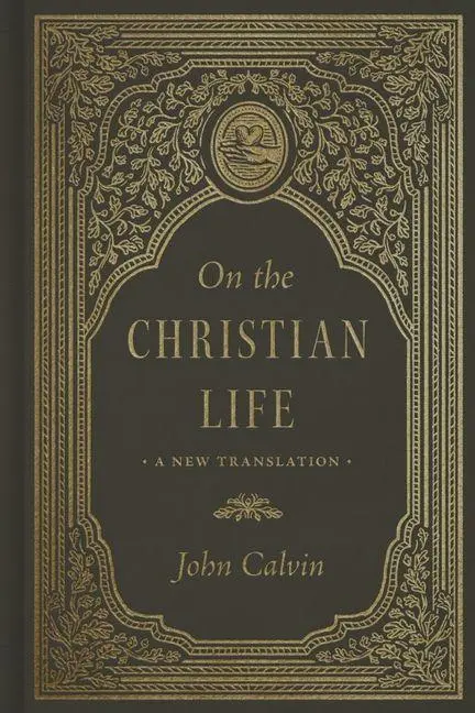 Cover: 9781433592539 | On the Christian Life | A New Translation | John Calvin | Buch | 2024
